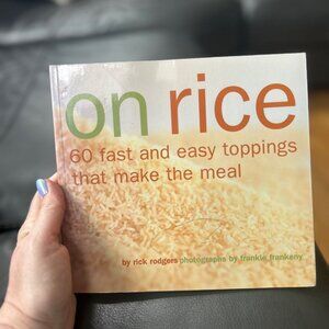on rice 60 fast and easy toppings that make the meal by rick rodgers